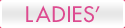LADIES'