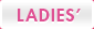 LADIES'