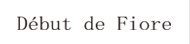 Debut de Fiore by LAISSE PASSE