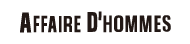 AFFAIRE D'HOMMES