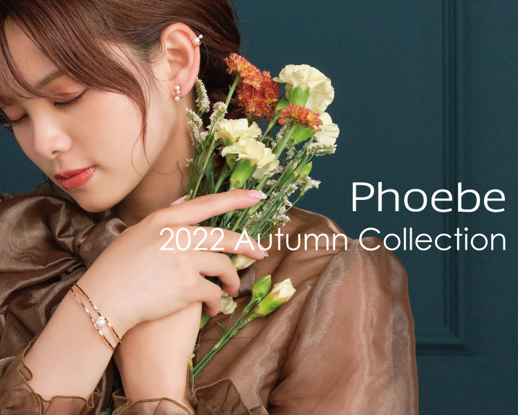 Phoebe　2022 Summer Collection