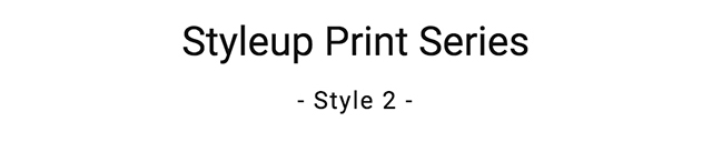 Styleupl Print Series  Style 2