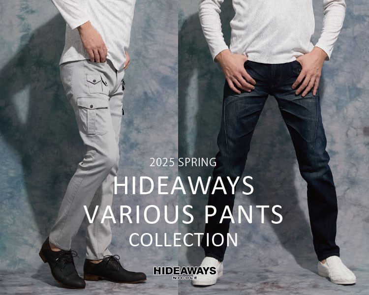 ハイダウェイ(HIDEAWAYS)　メンズ　VARIOUS PANTS COLLECTION