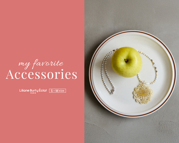 リリアンビューティ エクラ(Liliane Burty ECLAT) 　レディース　新作入荷！WEB限定　MY FAVORITE ACCESSORIES