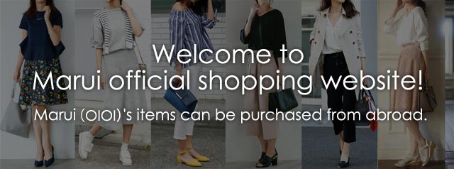Welcome to Marui official shopping website! Marui(OIOI)'s items can be purchased from abroad.