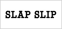 SLAP SLIP